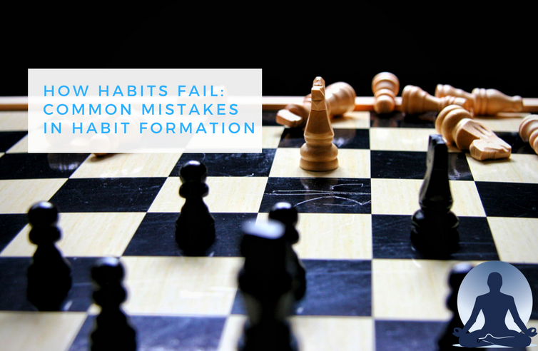 How Habits Fail Common Mistakes In Habit Formation Forces - 